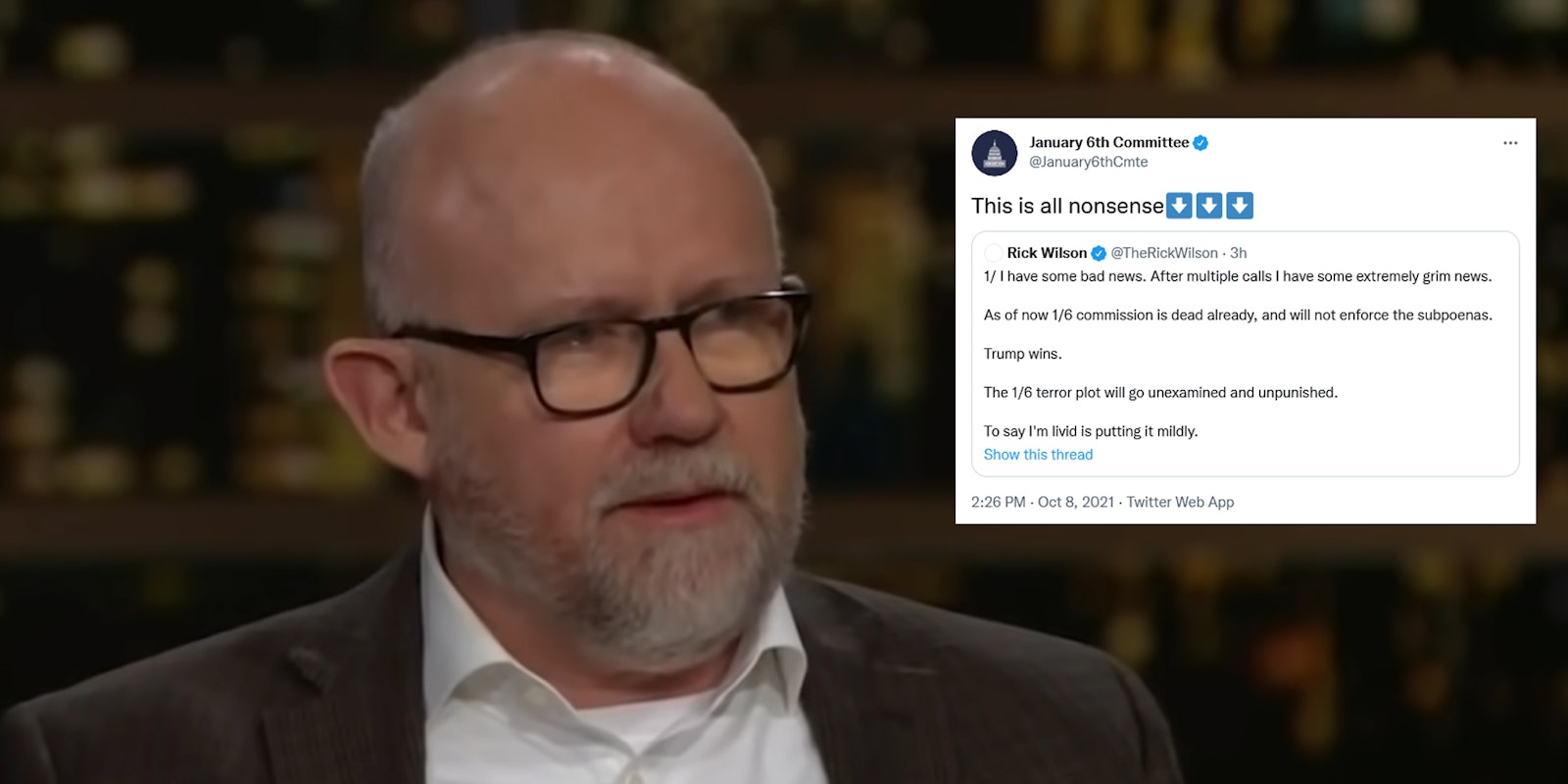 Rick Wilson next to a tweet from Jan. 6 Committee quoting him and saying 'this is all nonsense.'
