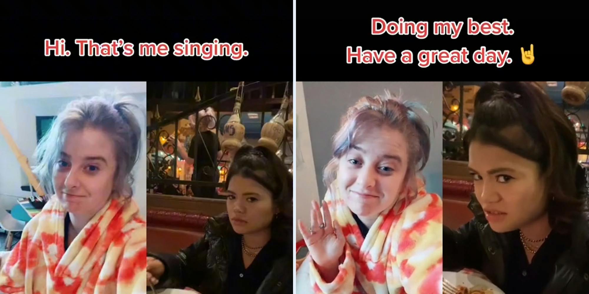 young woman in bathrobe split screen with young woman eating in restaurant with captions "Hi. That's me singing." (l) and "Doing my best. Have a great day." (r)