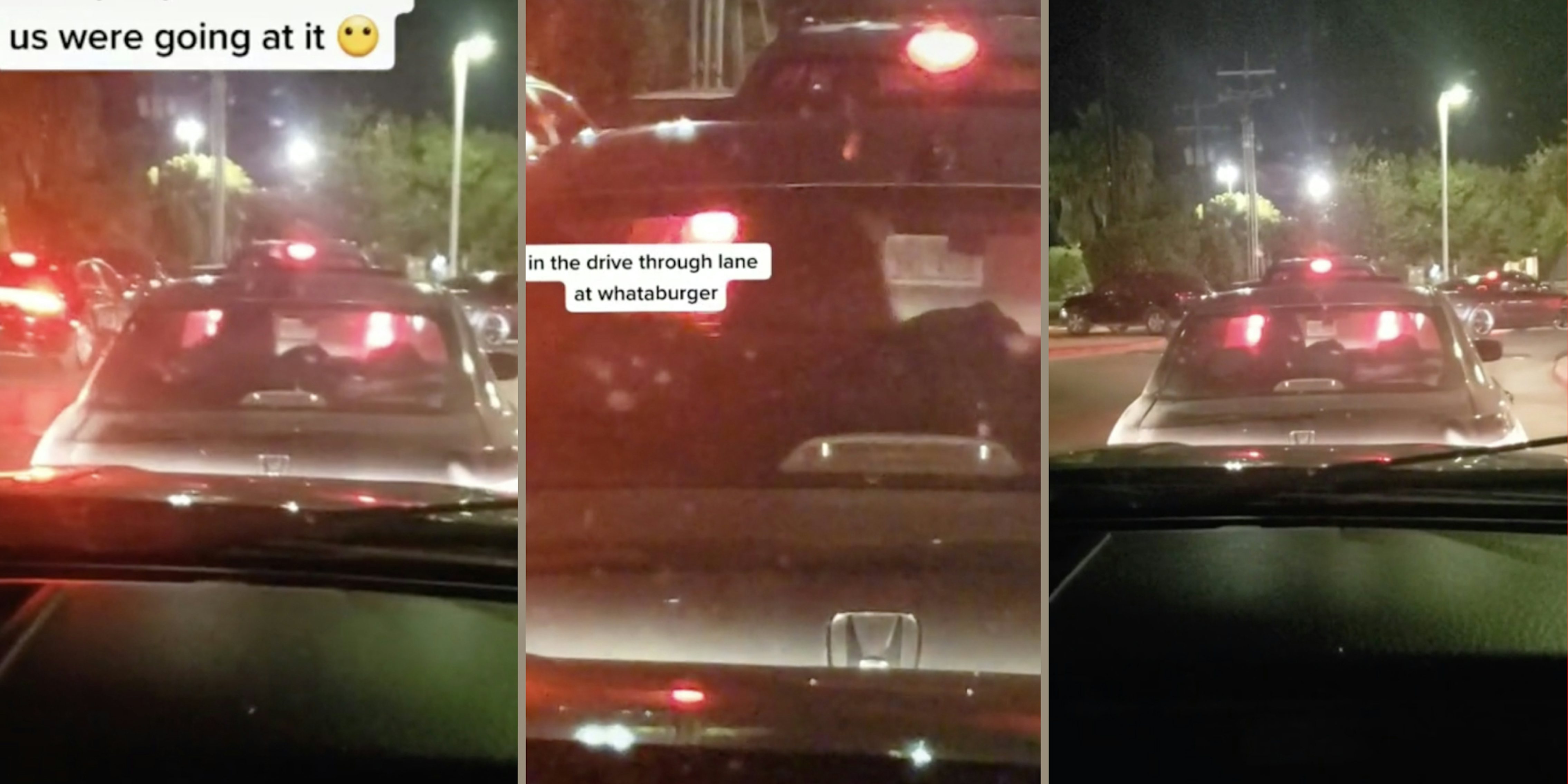 'the people in the car in front of us were going at it', 'in the drive through lane at whataburger' car in whataburger drive thru with people having sex
