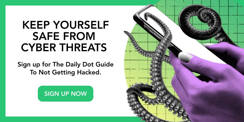 Keep Yourself Safe from Cyber Threats. Sign Up for The Daily Dot Guide to Not Getting Hacked