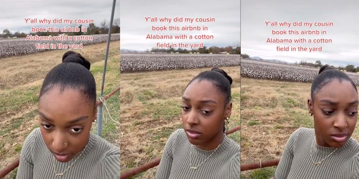 A TikToker showed that the AirBnB she stayed in had a cotton field behind it.
