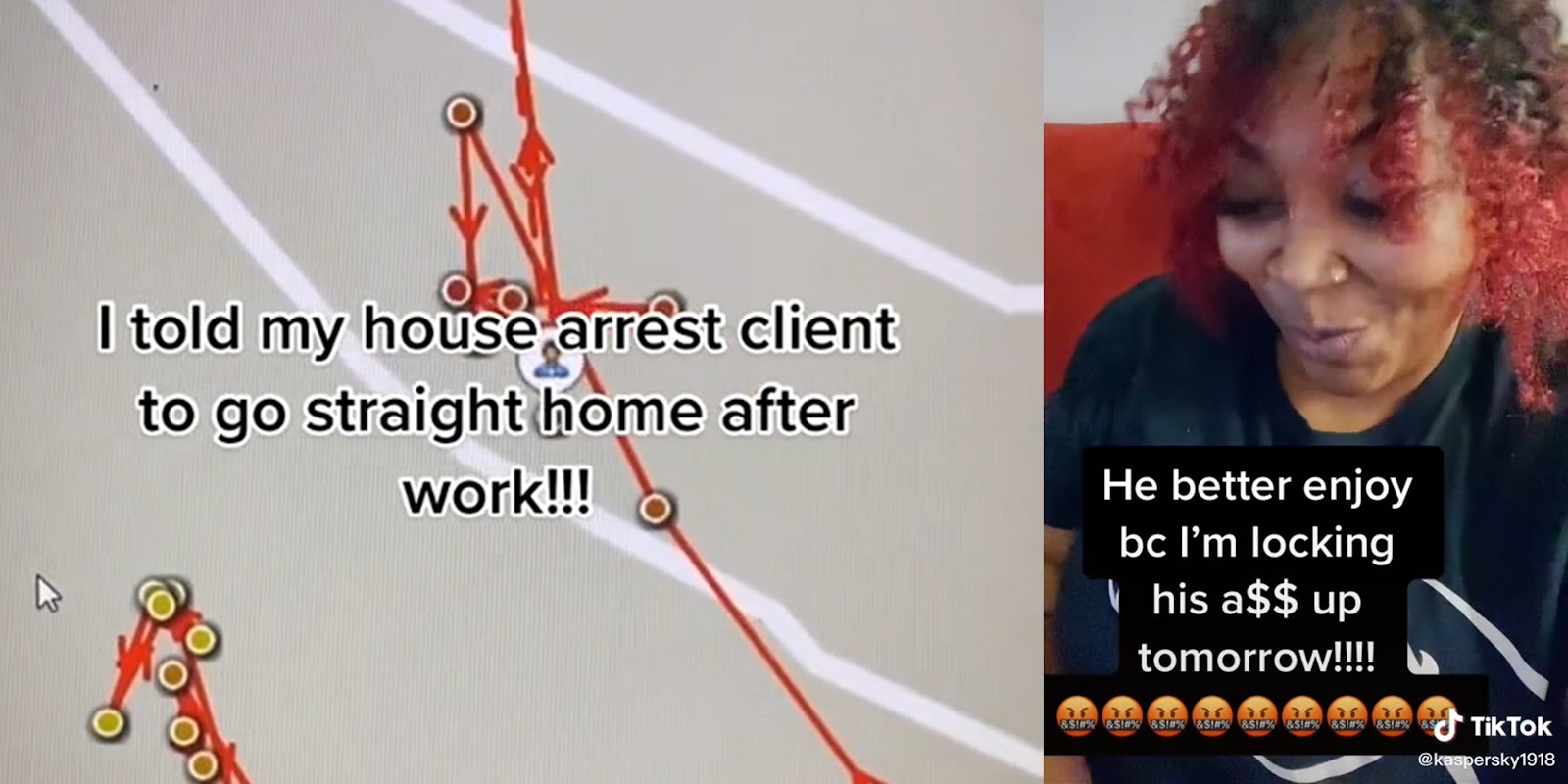 map with complicated path and caption 'I told my house arrest client to go straight home after work!!!' (l) woman laughing with caption 'He better enjoy bc I'm locking his a$$ up tomorrow!!!' (r)