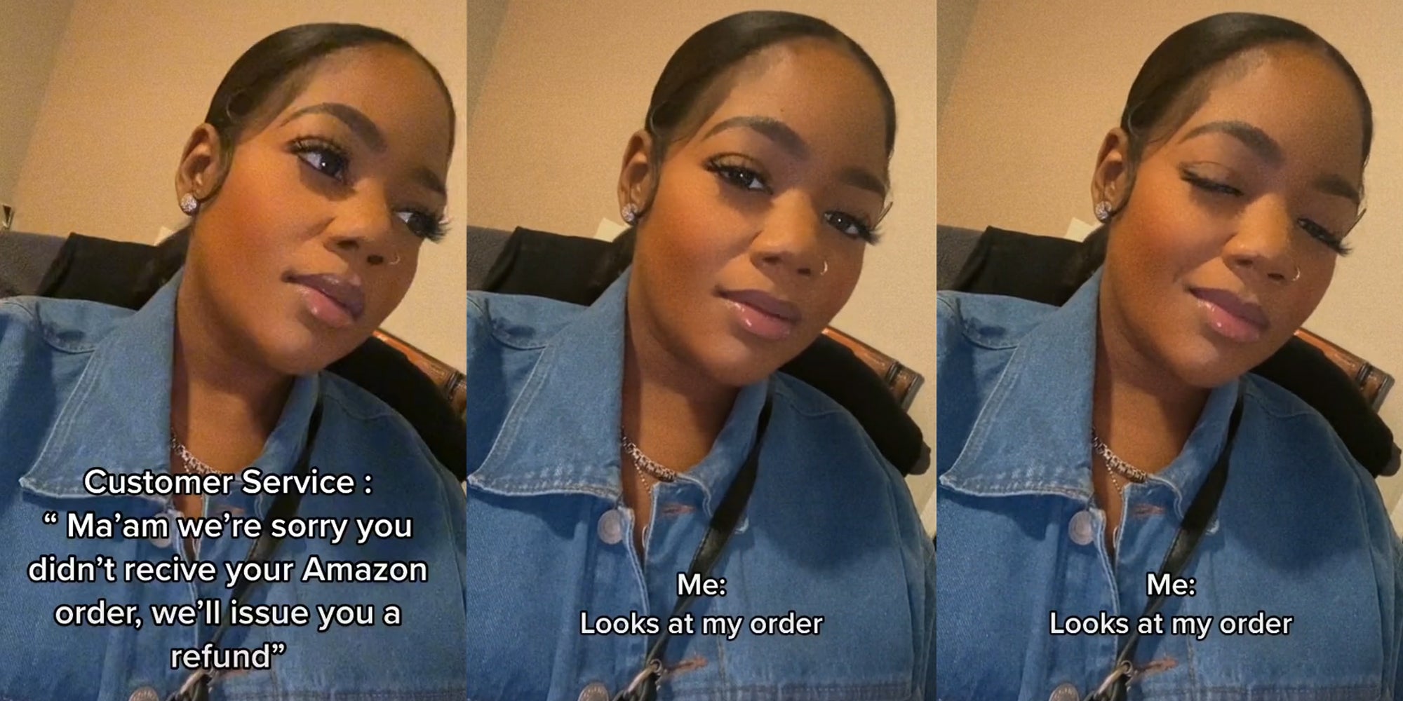 young woman in chair with captions 'Customer Service: Ma'am we're sorry you didn't recive your Amazon order, we'll issue you a refund' (l) 'Me: Looks at my order' (c) young woman winking with same caption (r)