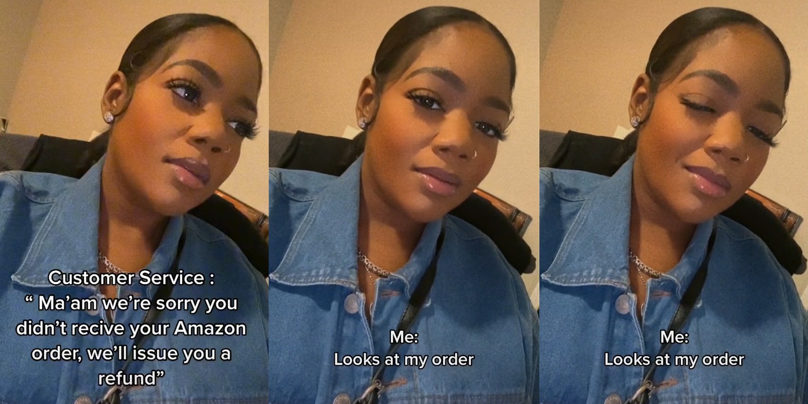 young woman in chair with captions 'Customer Service: Ma'am we're sorry you didn't recive your Amazon order, we'll issue you a refund' (l) 'Me: Looks at my order' (c) young woman winking with same caption (r)