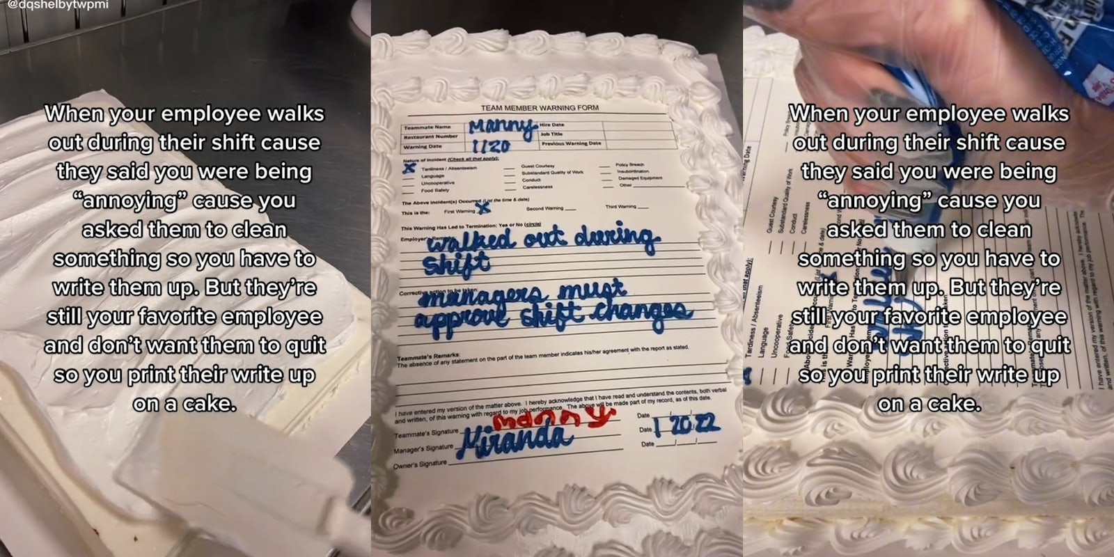 manager writing up employee on a cake with caption 'when your employee walks out during their shift cause they said you were being 'annoying' cause you asked them to clean something so you have to write them up. But they're still your favorite employee and don't want them to quit so you print their write up on a cake.'