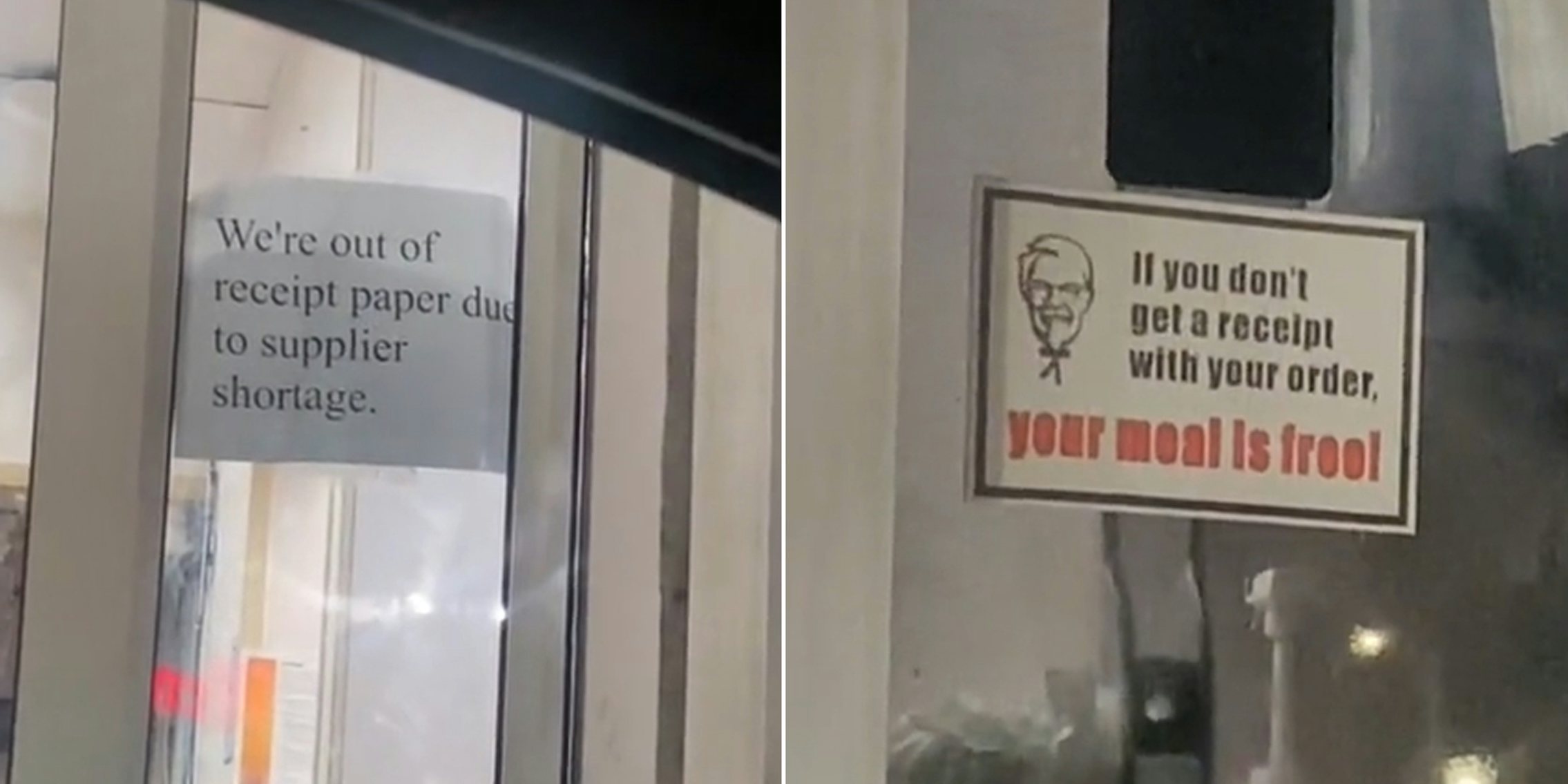 piece of paper in drive-thru window that reads 'We're out of receipt paper due to supplier shortage.' (l) KFC sign that reads 'If you don't get a receipt with your order, your meal is free!'