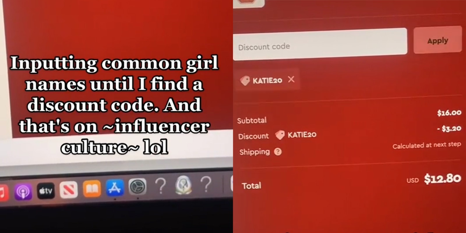 Browser screen with caption 'inputting common girl names until I find a discount code. And that's on influencer culture lol' (l) Discount code KATIE20 applied to order (r)
