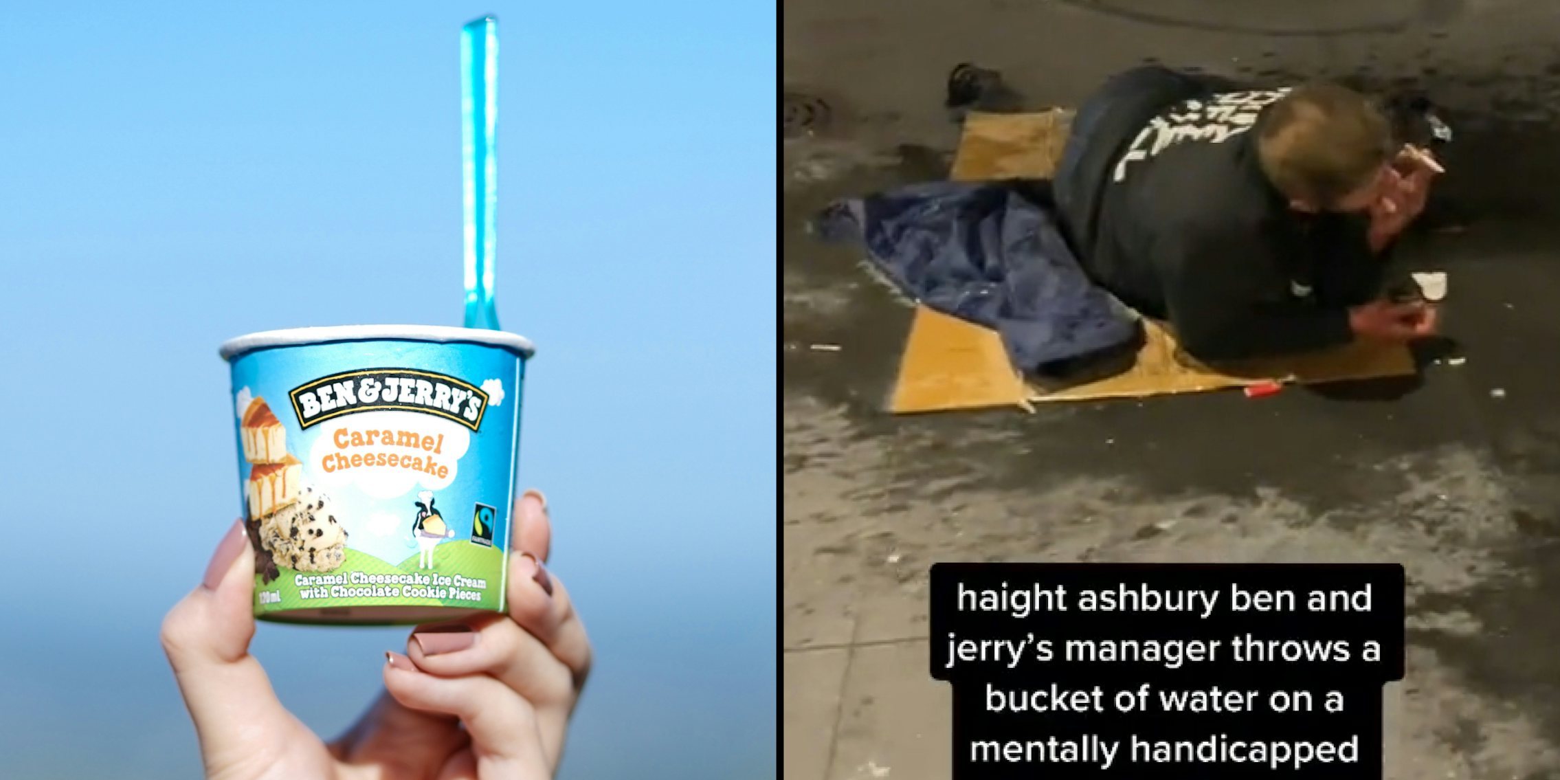 Ben and Jerry's icecream in hand on blue background (l) Homeless handicapped woman on ground caption ' haight ashbury ben and jerrry's manager throws a bucket of water on a mentally handicapped' (r)
