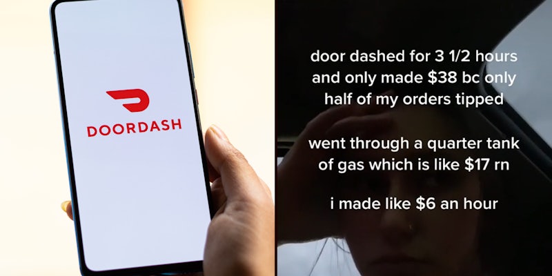 doordash shutterstock image (l) doordash worker caption ' door dashed for 3 1/2 hours and only made $38 bc only half my orders tipped went through a quarter tank of gas which is like $17 rn I made like $6 an hour ' (r)