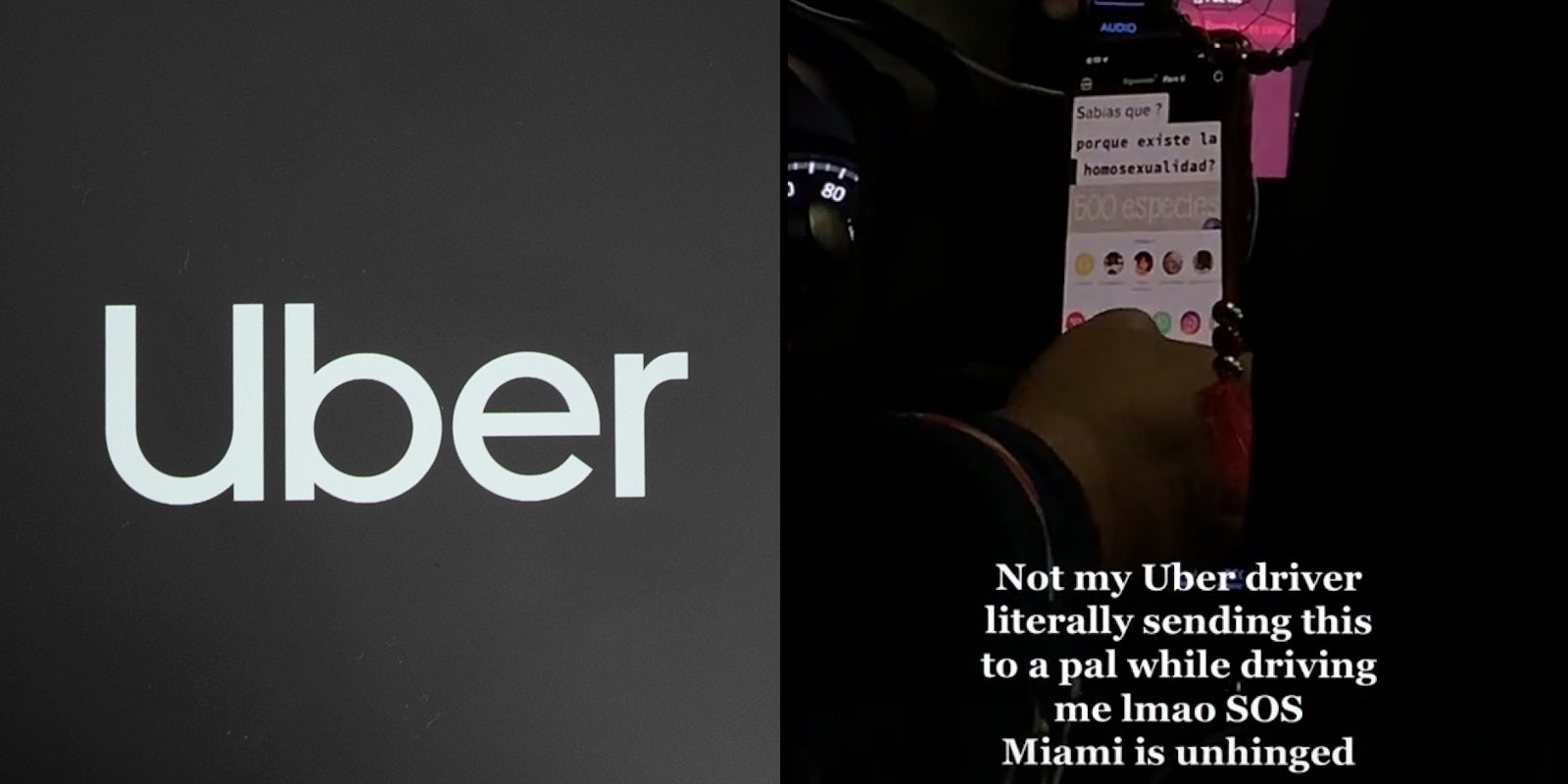 Uber logo on gray background (l) Uber driver on phone with caption ' Not my Uber driver literally sending this to a pal while driving me lmao SOS Miami is unhinged' (r)