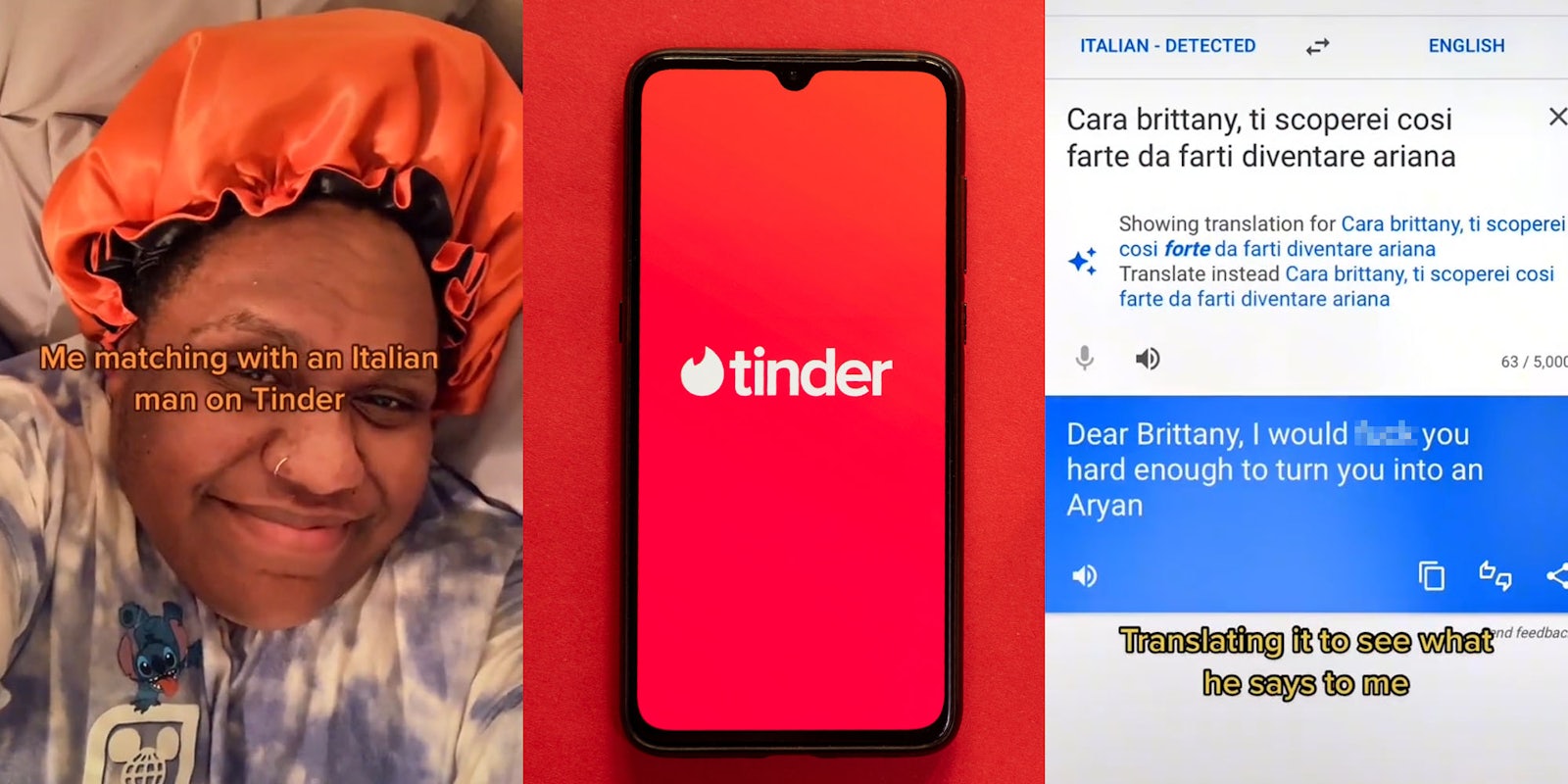 Woman caption ' Me matching with an Italian man on Tinder ' (l) Tinder shutterstock image (c) TikTok greenscreen google translate search screenshot caption ' Translating it to see what he says to me ' (r)