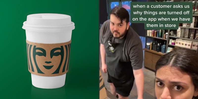 starbucks cup on green background (l) Two starbucks workers caption 'when a customer asks us why things are turned off on the app when we have them in store' (r)