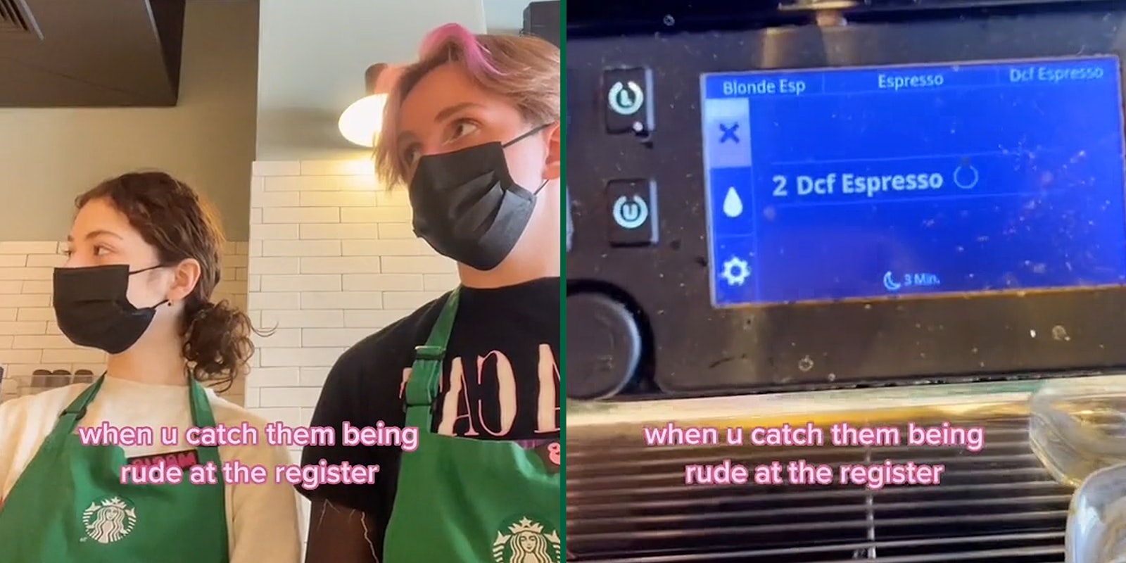 two starbucks workers (l) 2 Dcf Espresso selection on screen (r) both with caption 'when u catch them being rude at the register'