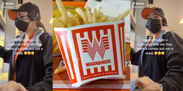 young woman working Whataburger drive-thru with caption 'my mind when a customer tells me they want a combo but not a drink' (l&r) whataburger fries on tray (c)