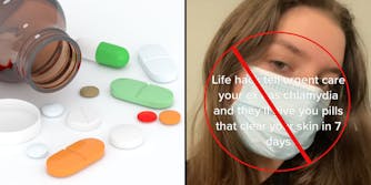 Pills spilled on table with bottle (l) Woman with mask on red circle and line through her hack caption "Life hack tell urgent care your ex has chlamydia and they'll give you pills that clear your skin in 7 days" (r)