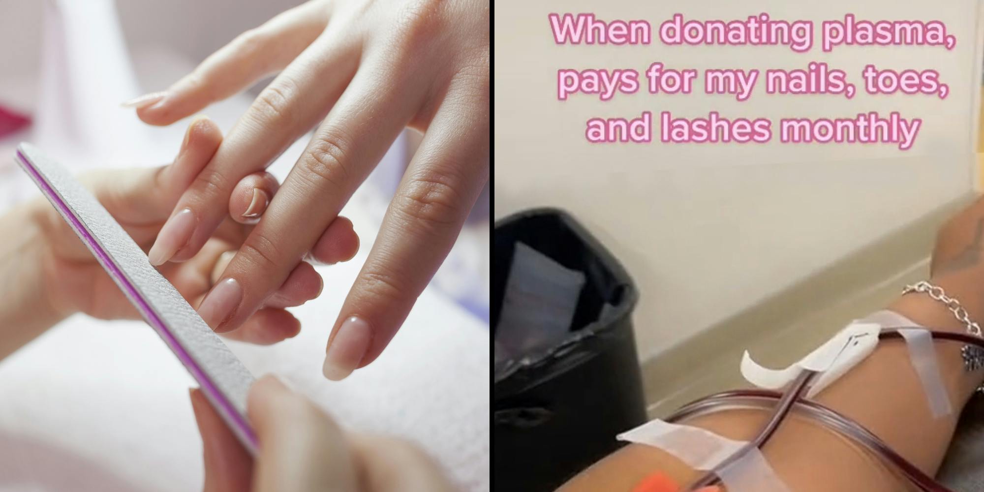 Woman hands getting nails done (l) Woman donating plasma caption "When donating plasma pays for my nails, toes, and lashes monthly" (r)
