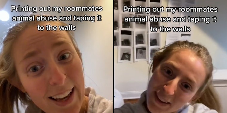 Woman shaking hair caption 'Printing out my roomates animal abuse and taping it to the walls' (l) Woman shaking hair behind her is wall with the animal abuse taped up caption 'Printing out my roomates animal abuse and taping it to the walls' (r)