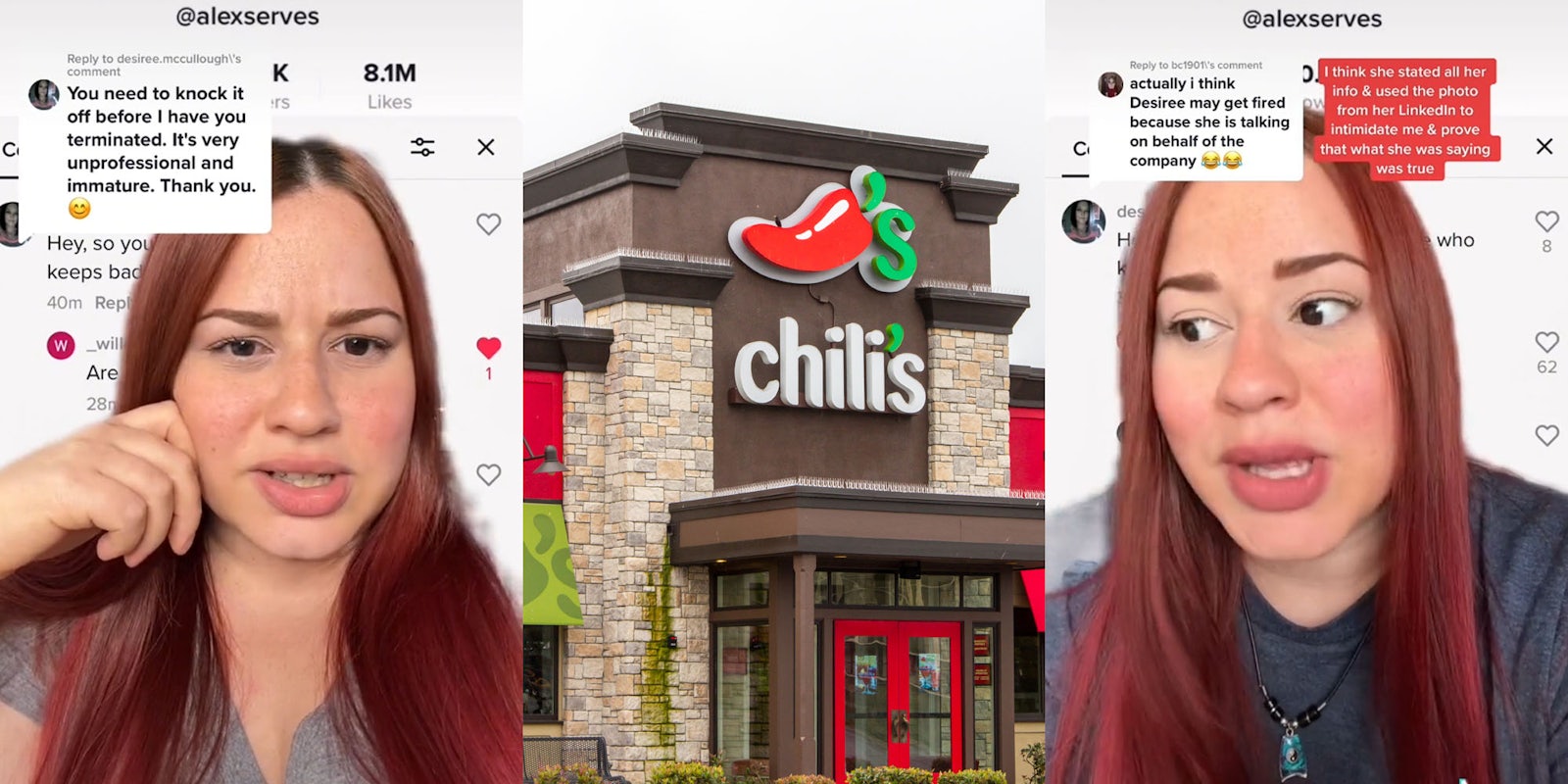 Woman greebscreen tiktok caption 'You need to knock it off before I have you terminated. It's very unprofessional and immature. Thank you.' (l) Chili's restaurant (c) Woman greenscreen video caption 'I think she stated all her info and useded the photo from her linkedin to intimidate me and prove that what she was saying was true' 'actually i think she might get fired because she is talking on behalf of the company' (r)
