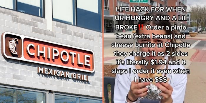 Chipotle Mexican Grill sign on building (l) Woman on bench eating burrito caption "LIFE HACK FOR WHEN UR HUNGRY AND A LIL BROKE Order a pinto bean (extra beans) and cheese burrito at Chipotle they charge it as 2 sides it's literally $1.94 and it slaps I order it even when I have $$$" (r)