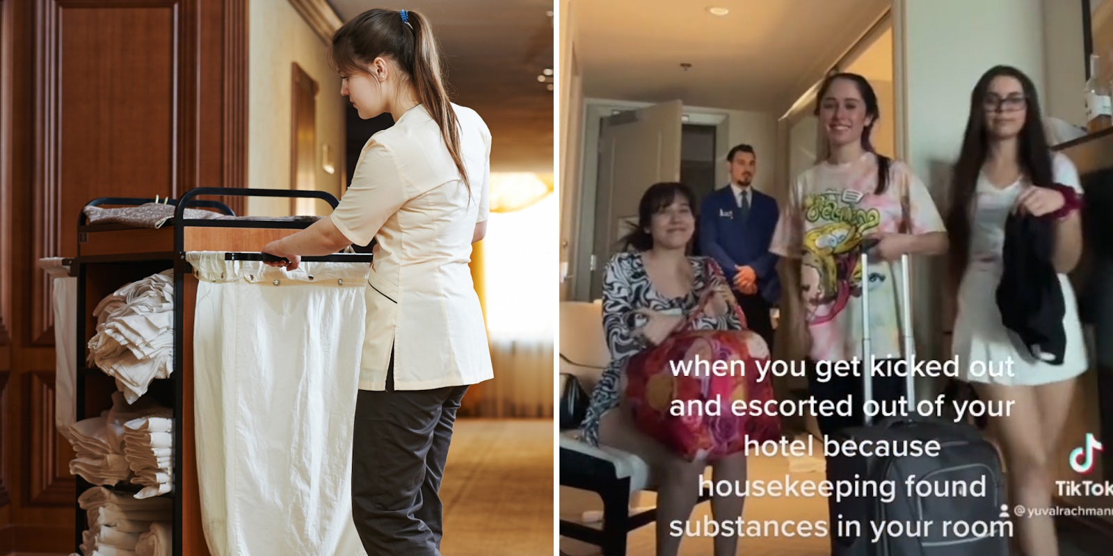 house keeping cart and hotel worker (l) group of girls in hotel room with man in suit behind caption 'when you get kicked out and escorted out of your hotel because housekeeping found substances in your room' (r)