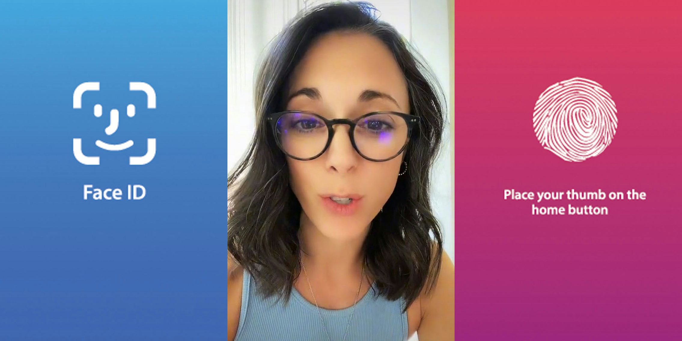 Face ID recognition symbol and caption 'Face ID' on blue to darker blue ombre background (l) woman speaking in tank top (c) Finger print identification symbol caption 'Place your thumb on the home button' pink to purple ombre background (r)