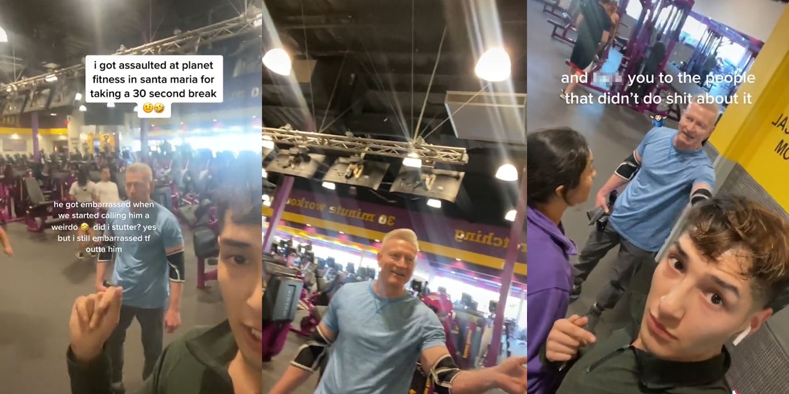 Man pointing hand at other man in planet fitness caption 'I got assaulted at planet fitness in santa maria for taking a 30 second break he got embarrassed when we started to call him a weirdo did I stutter? yes but I embarrassed tf outta him' (l) Man at gym hand up (c) Man talking to woman other man records caption 'and blank you to the people that didn't do shit about it' (r)