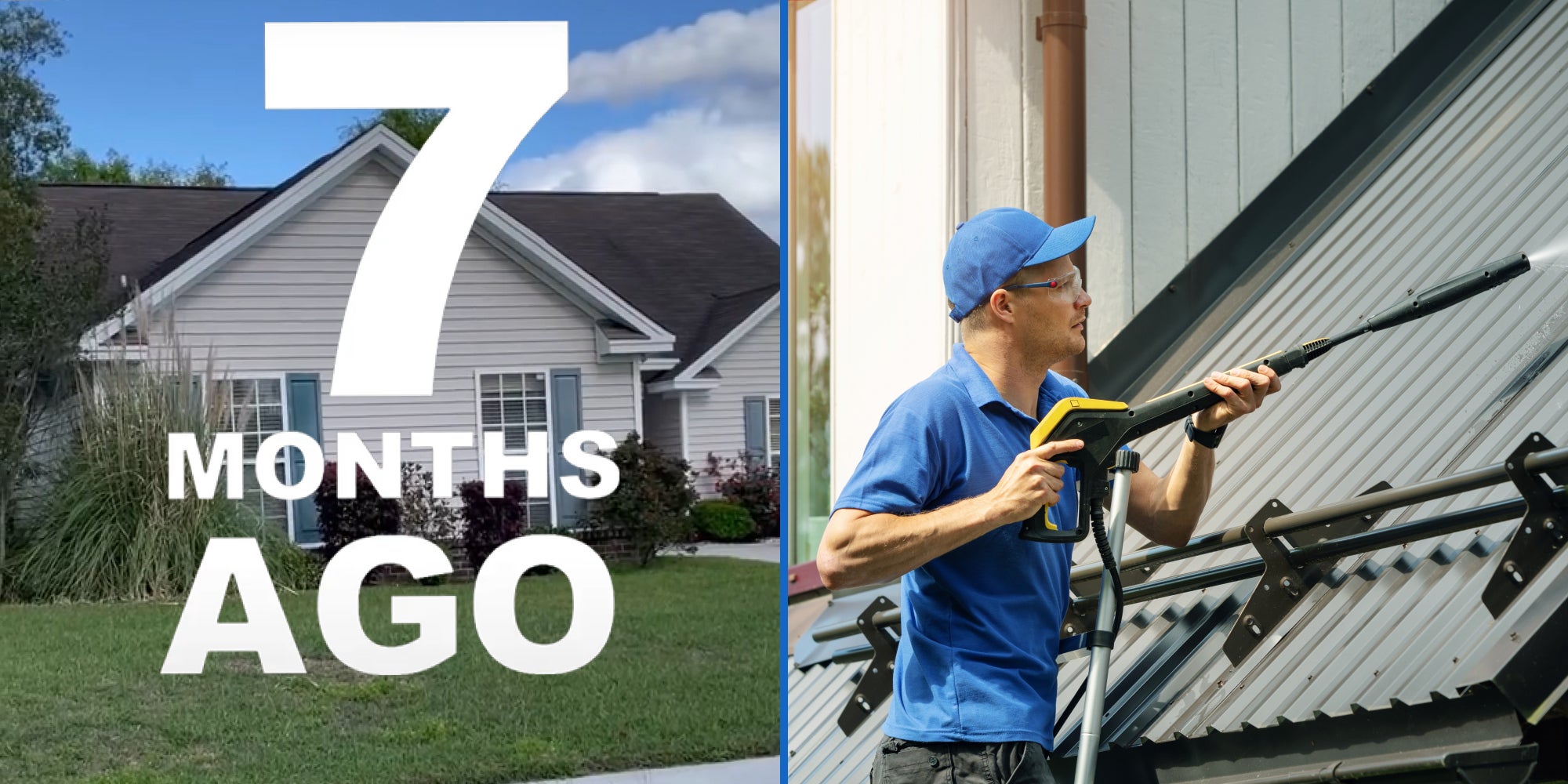 House and yard caption '7 MONTHS AGO' (l) Man pressure washing house (r)