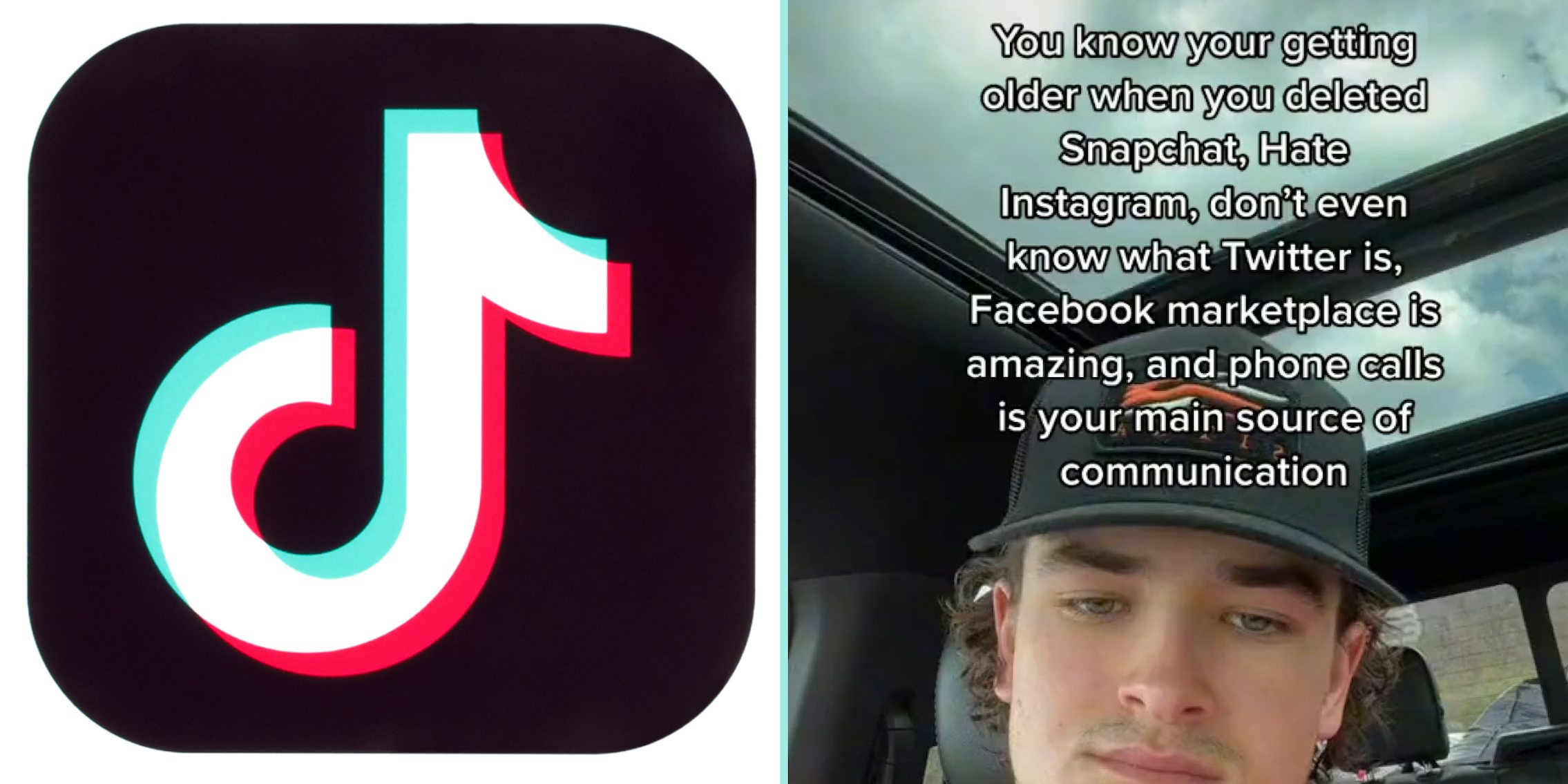 TikTok logo on white background (l) Man in hat in car tiktok caption 'You know you are getting older when you deleted snapchat, hate instagram, don't even know what twitter is, facebook marketplace is amazing, and phone calls is your main source of communication' (r)