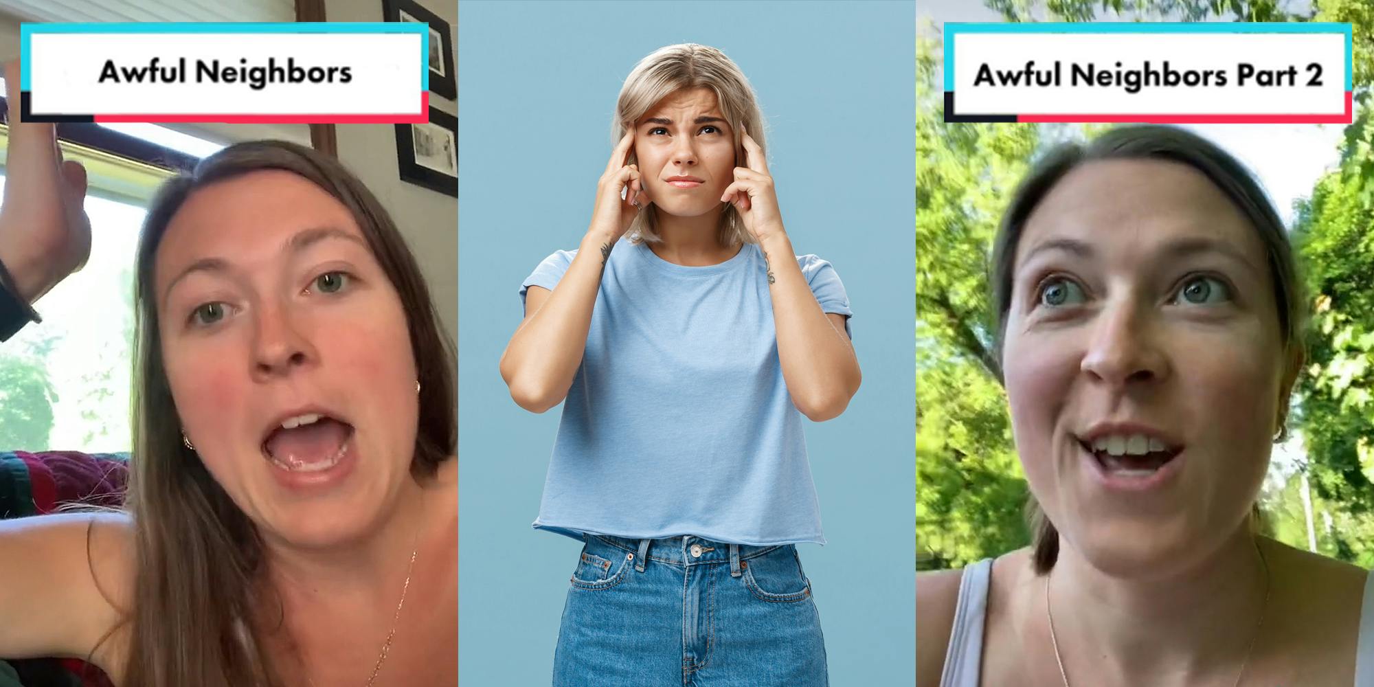 woman sitting on couch mouth open hand up caption "Awful Neighbors" (l) Woman holding ears on blue background (c) Woman outside mouth opened shocked caption "Awful Neighbors Part 2" (r)