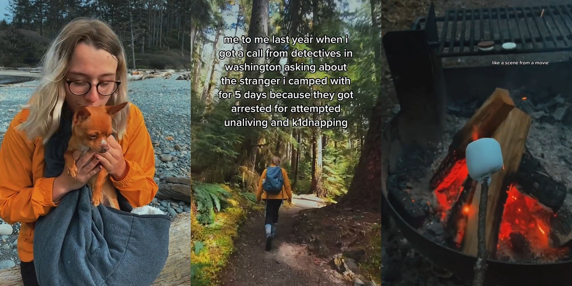 woman holding dog at lake shore kissing it caption (l) woman walking in woods caption 'me to me last year when i got call from detictives in washington asking about the stranger i camped with for 5 days because they got arrested for attempted unaliving and kidnapping'(c) woman holding marshmallow to fire flame caption 'like a scene from a movie' (r)