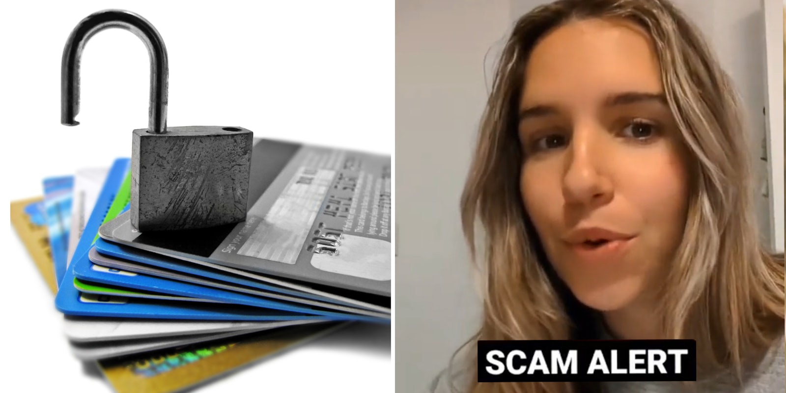 Credit cards on white background with open lock on top (l) woman talking caption 'SCAM ALERT' (r)