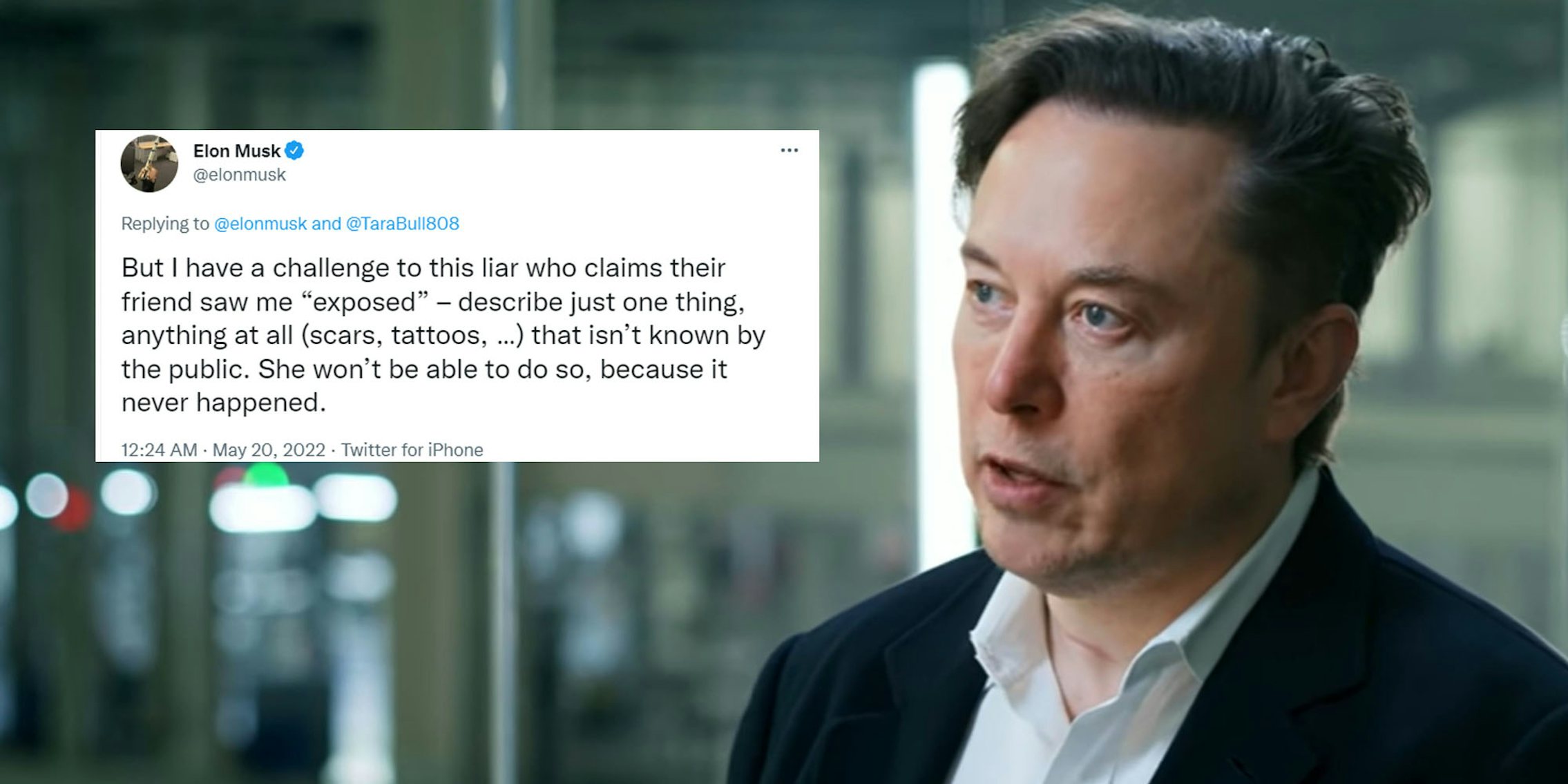 Elon musk speaking right Elon Musk tweet left caption 'But I have a challenge to this liar who claims their friend saw me 'exposed'- describe just one thing, anything at all (scars, tattoos, ...) that isn't known by the public. She won't be able to do so, because it never happened.'