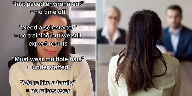 Woman sitting caption ''fast paced environment' = no time off 'Need a self-starter' = no training but we still expect results 'Must wear multiple hats'= understaffed 'We're like a family'= no raises ever' (l) Woman sitting in interview with businesswoman and hr (r)