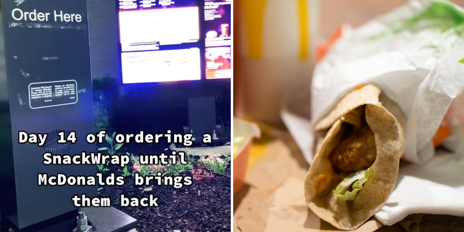 McDonald's drive thru speaker and screen caption 'Day 14 of ordering a SnackWrap until McDonalds brings them back' (l) McDonalds Chicken SnackWrap with McDonald's cup blurred behind (r)