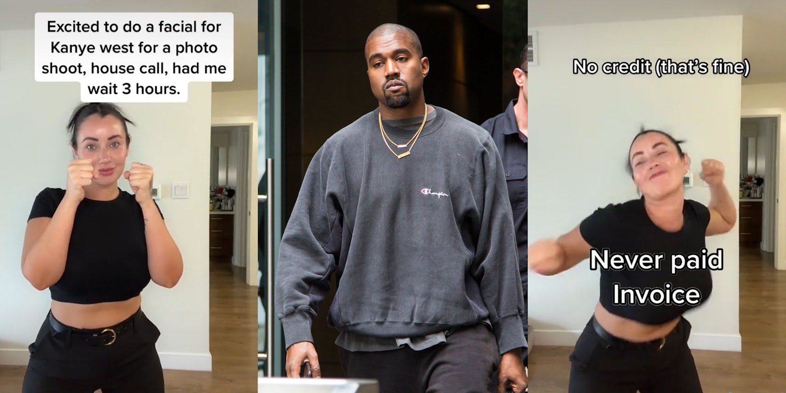 Woman standing with hands in fighting position caption 'Excited to do a facial for Kanye West for a photo shoot, house call, had me wait 3 hours.' (l) Kanye West walking (c) Woman swinging fists caption 'No credit (that's fine) Never paid Invoice' (r)