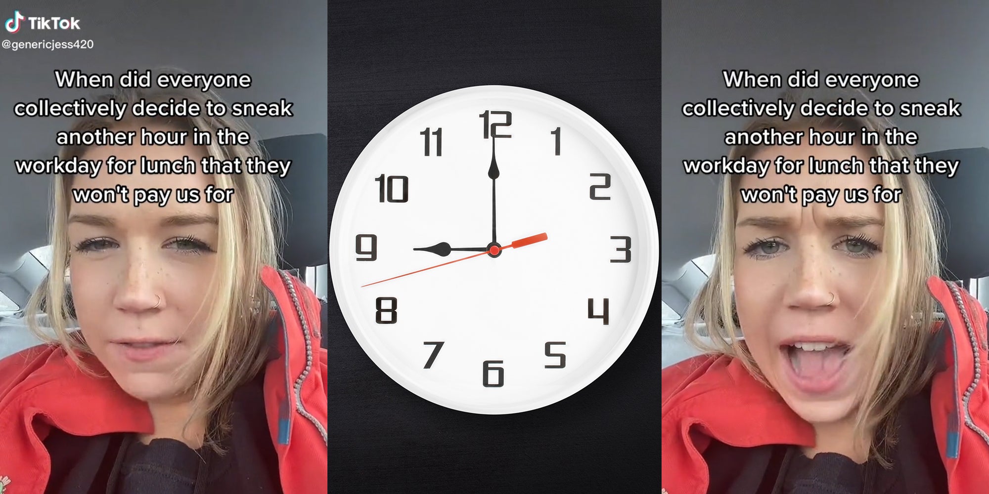 woman in car with caption 'When did everyone collectively decide to sneak another hour in the workday for lunch that they won't pay us for' (l&r) analog clock at 9 (c)