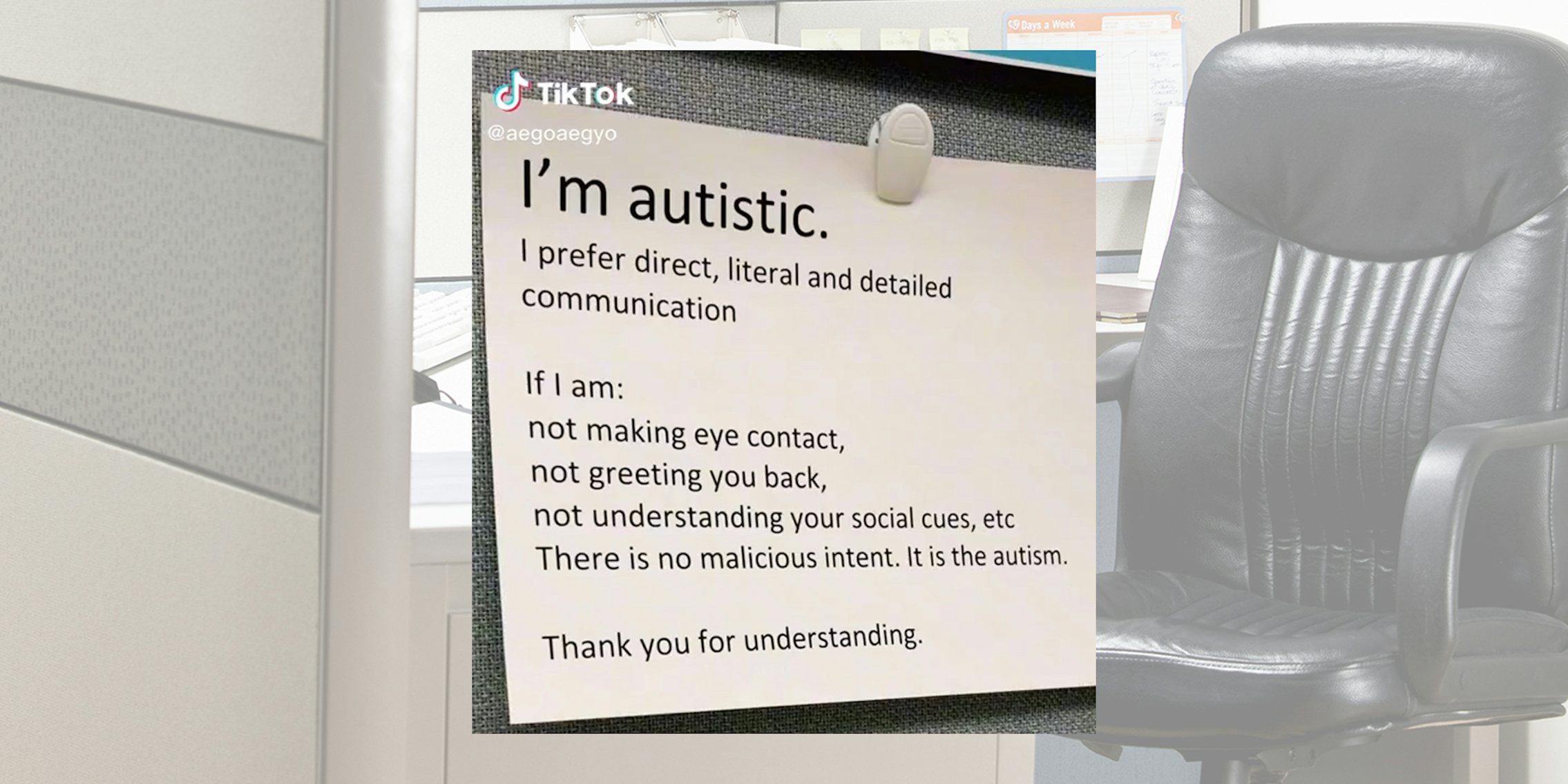 office cubicle background with sign inset 'I'm autistic. I prefer direct, literal and detailed communication. If I am: not making eye contact, not greeting you back, not understanding your social cues, etc. There is no malicious intent. It is the autism. Thank you for understanding.'