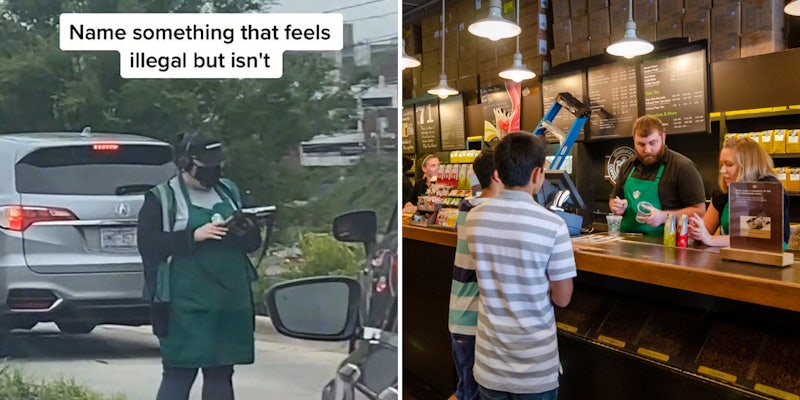 Starbucks employee outside taking order at car caption 'Name something that feels illegal but isn't' (l) Starbucks interior employees at counter taking orders (r)