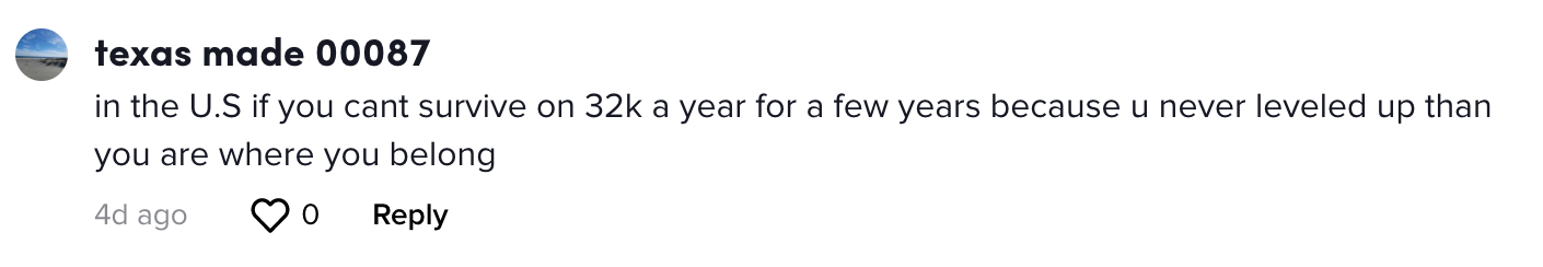 in the U.S if you cant survive on 32k a year for a few years because u never leveled up than you are where you belong