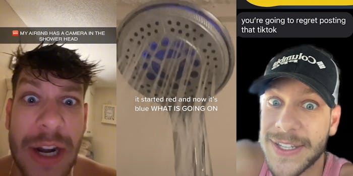 man speaking socked shirtless caption "MY AIRBNB HAS A CAMERA IN THE SHOWER HEAD" (l) shower head with g=blue light on caption "it started red and now it's blue WHAT IS GOING ON" (c) man greenscreen tiktok speaking shocked expression over messages caption "you're going to regret posting that tiktok" (r)