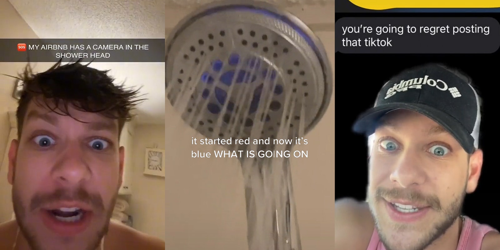 man speaking socked shirtless caption 'MY AIRBNB HAS A CAMERA IN THE SHOWER HEAD' (l) shower head with g=blue light on caption 'it started red and now it's blue WHAT IS GOING ON' (c) man greenscreen tiktok speaking shocked expression over messages caption 'you're going to regret posting that tiktok' (r)