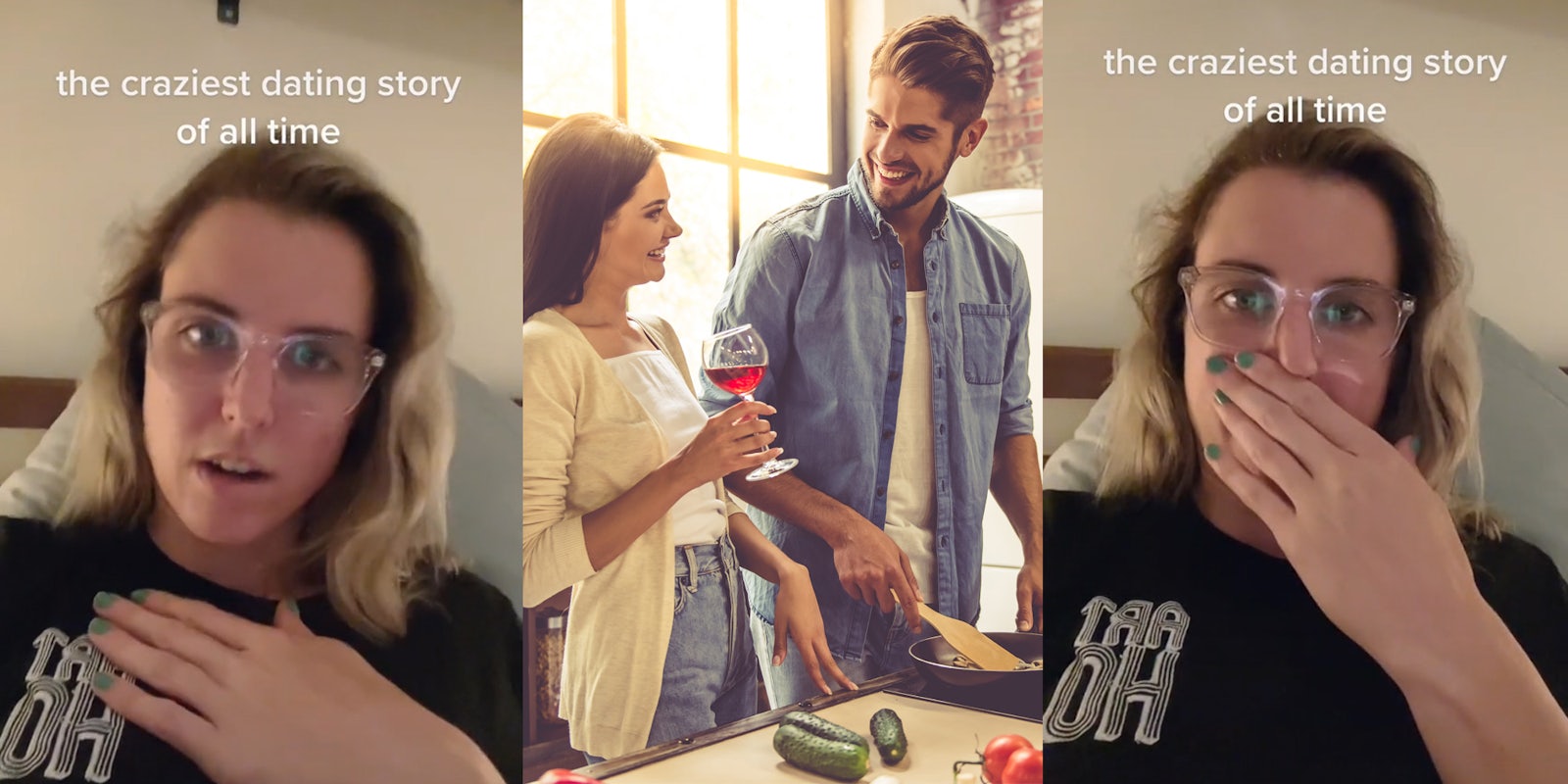 woman hand on chest caption 'the craziest dating story of all time' (l) man and woman on date man cooking for woman holding wine glass in her hand (c) woman hand over mouth shocked caption 'the craziest dating story of all time' (r)