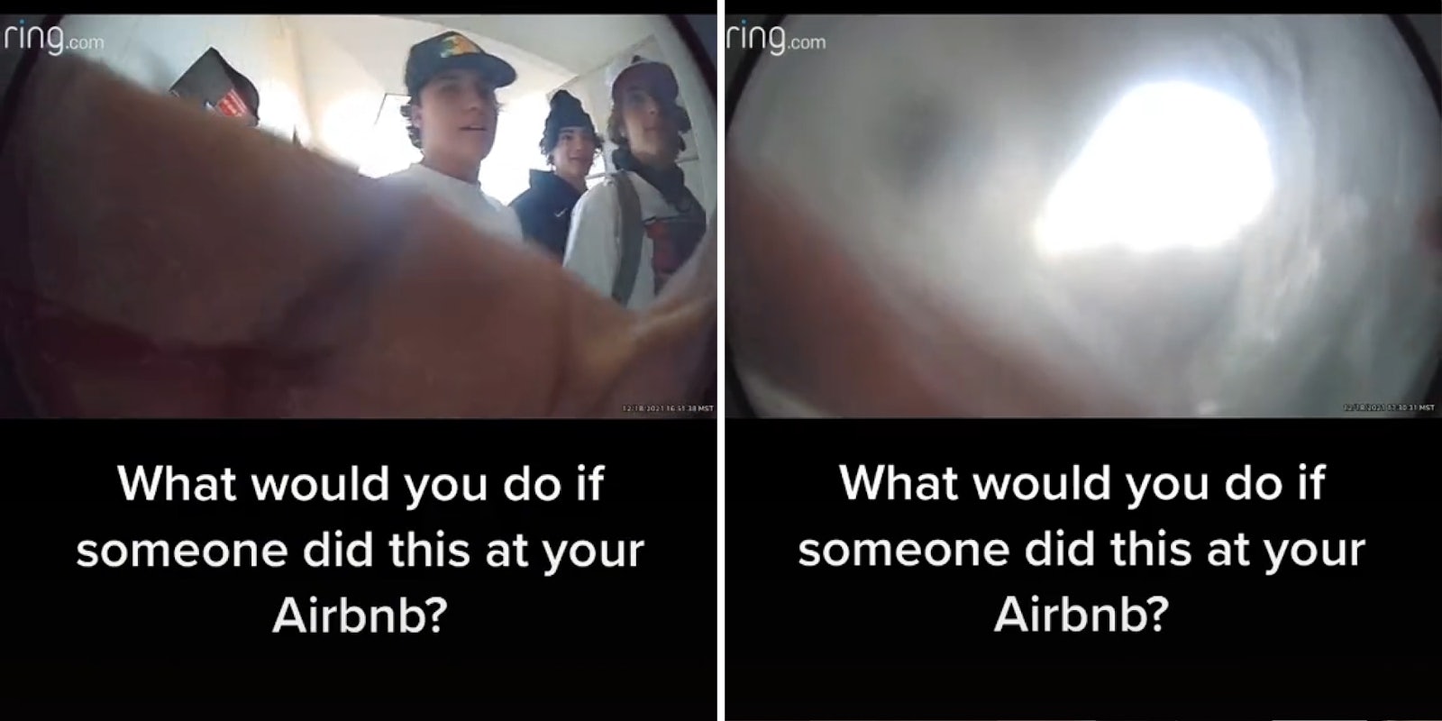 ring.com camera footage men walking in one hand on camera caption 'What would you do if someone did this at your Airbnb?' (l) ring.com camera footage plastic over camera lens caption 'What would you do if someone did this at your Airbnb?' (r)