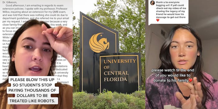 UCF student greenscreen tiktok pointing over email caption "PLEASE BLOW THIS UP SO STUDENTS STOP PAYING THOUSANDS OF DOLLARS TO BE TREATED LIKE ROBOTS" (l) University of Central Florida school sign (c) student speaking caption "thank u to everyone tagging ucf. if yall could check out my video of me sharing the legacy of my friend he would love his message to get out there "please watch til the end of you would like to donate to his family" (r)