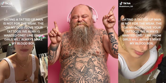 young woman with caption "Dating a tatted up man is not for the weak. the 'oh my god i love your tattoos. i've always wanted one!' line from girls will always make my blood boil" (l&r) shirtless bearded man covered in tattoos dances to music in pink headphones (c)