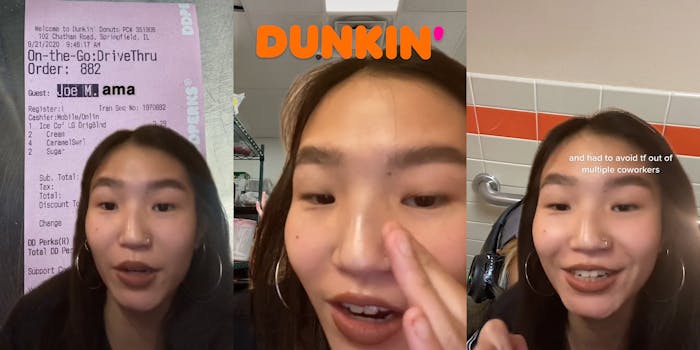 ex Dunkin' worker greenscreen tiktok over receipt "On-the-Go:DriveThru Order: 882 Joe M. ama" (l) ex Dunkin' worker whispering to camera greenscreen tiktok with Dunkin logo above (c) ex Dunkin' worker greenscreen tiktok speaking over Dunkin bathroom background caption "and had to avoid tf out of multiple coworkers" (r)