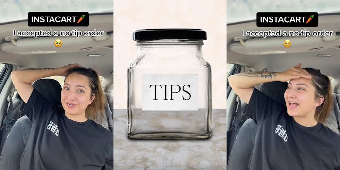 woman arm on head speaking in car caption "INSTACART I accepted a no tip order" (l) empty tip jar on grey counter with cream background (c) woman hand on forehead speaking caption "INSTACART I accepted a no tip order" (r)