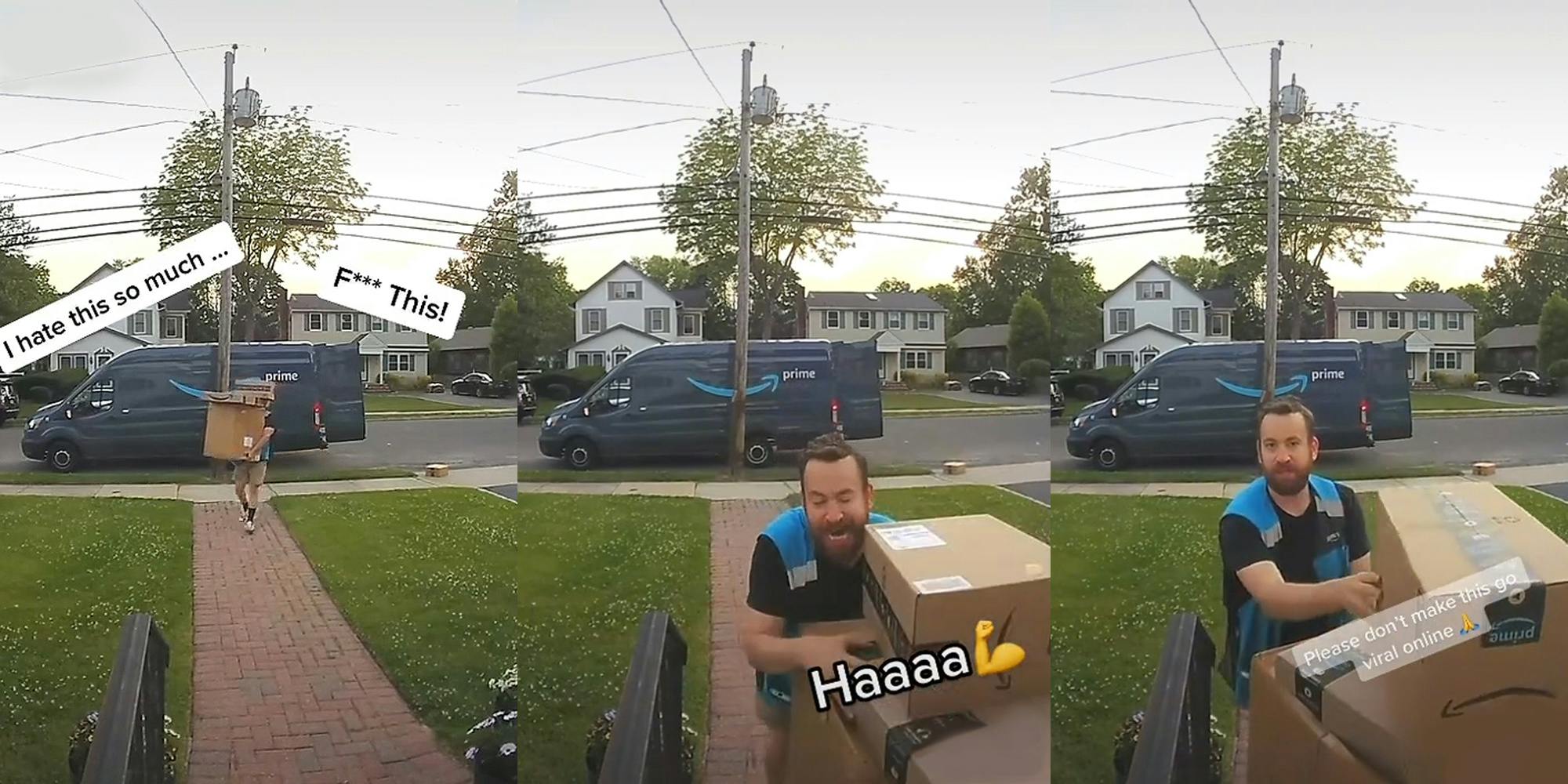 Amazon driver carrying boxes captions "I hate this so much... "F*** This!" (l) Amazon putting boxes on steps yelling the caption "Haaaa" (c) Amazon driver placing boxes on steps looking and speaking to doorbell camera caption "Please don't make this go viral online" (r)