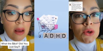 woman upset speaking caption "What the $&@? Did You Just Say?!" (l) tiny shopping cart with pills inside wooden blocks "ADHD" adjacent on light blue background (c) woman speaking upset caption "I do believe medication for adhd is a cop out. They just need to learn ways to focus better and have avenues to release that energy." (r)