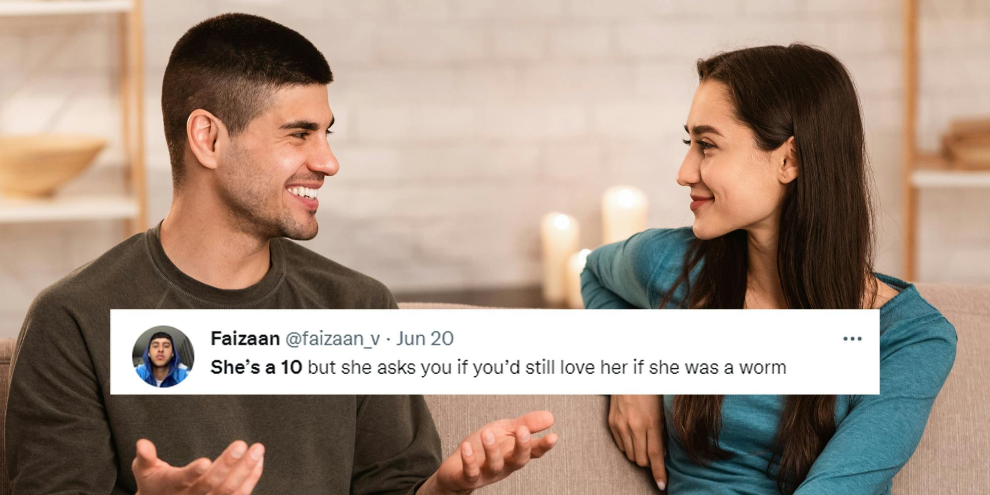 couple sitting on couch man laughing hands out woman smiling with tweet by Faizaan centered caption 'She's a 10 but she asks if you'd still love her if she was a worm'